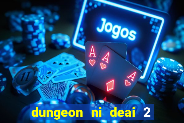 dungeon ni deai 2 temporada dublado